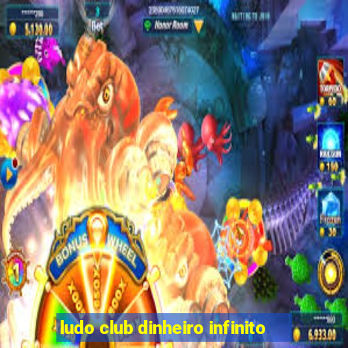 ludo club dinheiro infinito